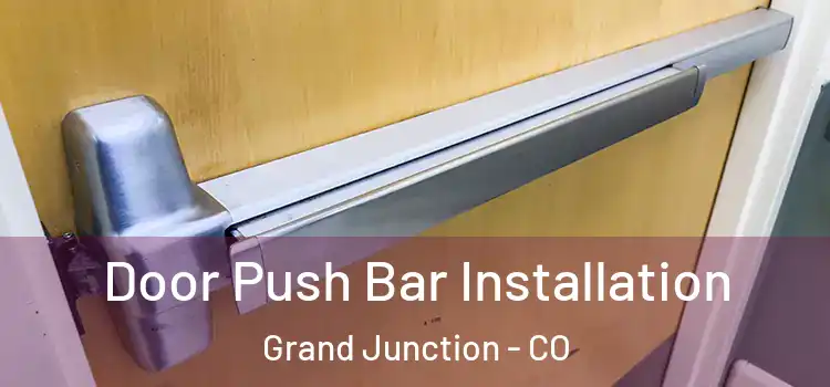  Door Push Bar Installation Grand Junction - CO