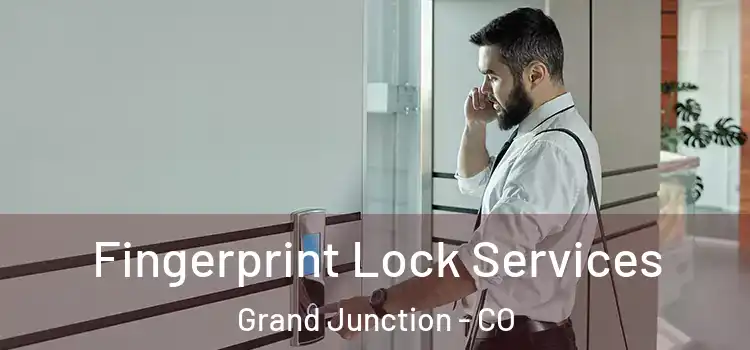  Fingerprint Lock Services Grand Junction - CO