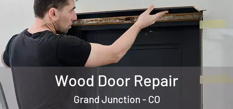 Wood Door Repair Grand Junction - CO